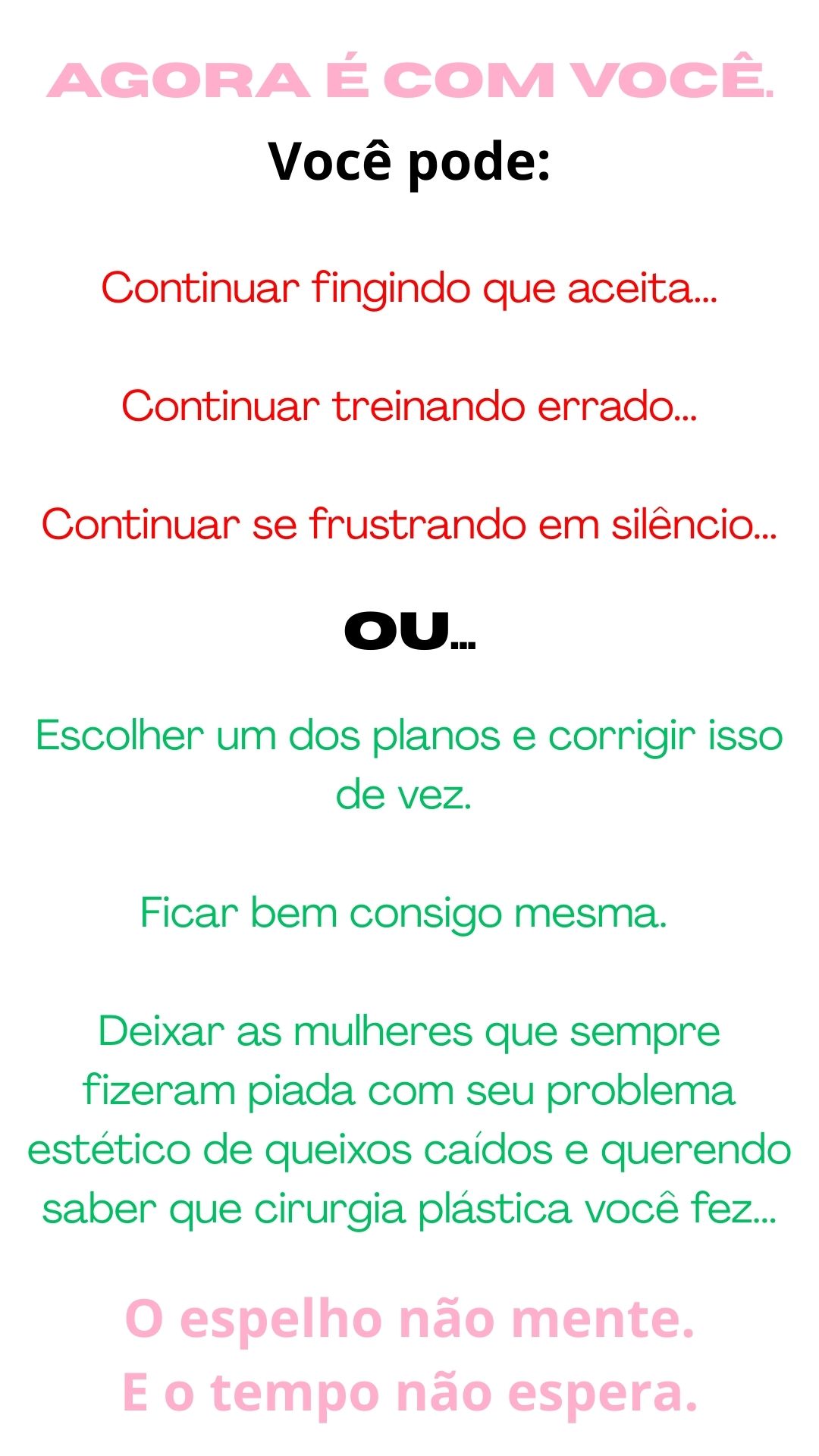 Decisão: Continuar frustrada ou corrigir o problema